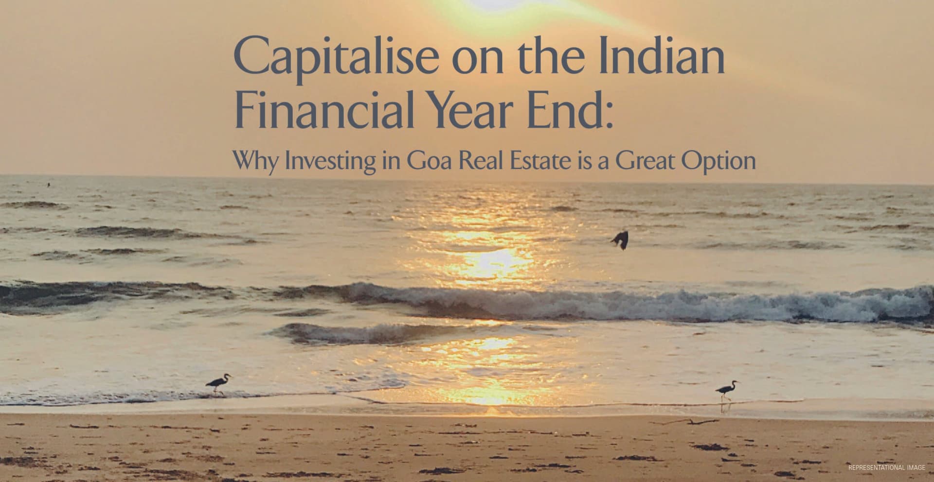 Capitalise on the Indian Financial Year End: Why Investing in Goa Real Estate is a Great Option